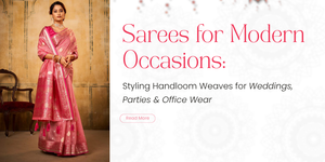 Sarees for Modern Occasions: Styling Handloom Weaves for Weddings, Parties & Office Wear in 2025